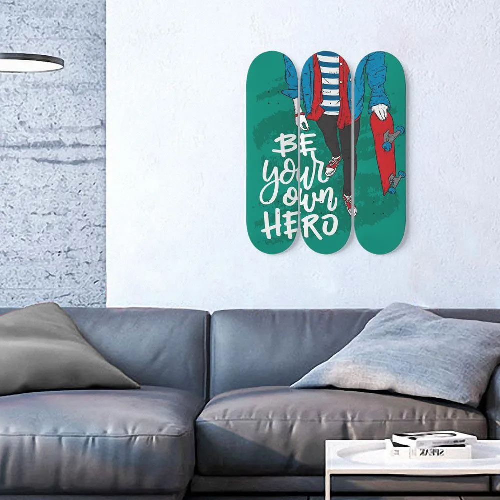 Be your own hero | Inspirational Phrases | Skateboard Wall Art