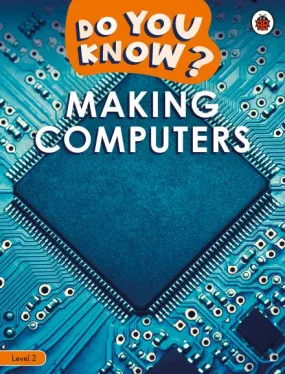 Do You Know? Level 2 -Making Computers