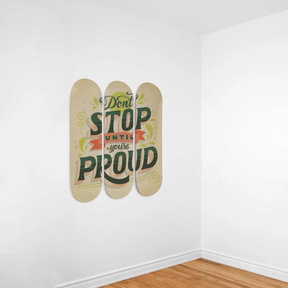 Don't Stop Until You're Proud Skateboard Wall Art, Mural & Skate Deck Art | Home Decor | Wall Decor